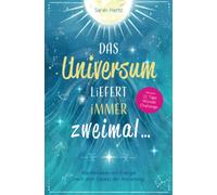 Das Universum liefert immer zweimal: Manifestieren mit Energie nach dem Gesetz der Anziehung (3. Auflage)