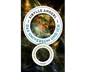 Das Universum und ich: Die Philosophie der Astrophysik
