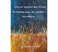 Das Unkraut unter dem Weizen: Die Enthüllung dessen, der "zurückhält" Von Anfang an