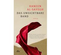 Das unsichtbare Band: Roman | 'Große Literatur aus dem Libanon. Dieses kraftvolle Romandebüt berührt und ermutigt.' Buchkultur