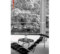 Das Unvollstandige Haus : Mies Van Der Rohe Und Die Landschaft