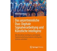 Das Unzertrennliche Duo: Digitale Signalverarbeitung Und Künstliche Intelligenz, Wie Künstliche Intelligenz Und Digitale Signalverarbeitung Moderne Intelligente Systeme Antreiben