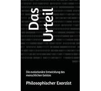 Das Urteil: Die evolutionäre Entwicklung der menschlichen Psyche