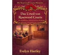 Das Urteil von Rosewood Courts: Ein abschließender Senioren-Ermittler-Wohlfühlkrimi über Gerechtigkeit und Gemeinschaft