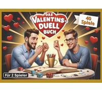 Das Valentins-Duell Buch: Für Ihn & Ihn. 40 Rätselduelle für verliebte Paare, die gemeinsam denken, fühlen und lachen wollen. (Duellbuch)