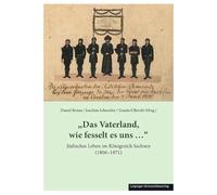 "Das Vaterland, wie fesselt es uns ...": Jüdisches Leben im Königreich Sachsen (1806-1871)
