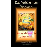 Das Veilchen Am Wegrand: Warum Die Liebe Im Detail Steckt (Gesellschaft Verstehen)
