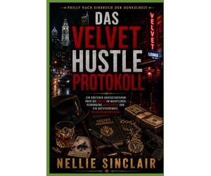 Das Velvet Hustle Protokoll: Ein düsterer Großstadtkrimi über die Macht im Nachtleben, verborgene Loyalitäten und ein aufstrebendes Untergrundimperium