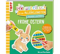 Das Verbastelbuch für die Allerkleinsten. Schneiden und Kleben. Frohe Ostern: Frühförderung für Kreativminis ab 3 Jahren