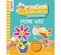 Das Verbastelbuch Für Die Allerkleinsten. Schneiden Und Kleben. Meine Welt