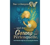Das verborgene Riff - Band 2 Der Gesang der Perlenquelle: Ein liebevoll illustriertes Kinderbuch über Mut, Freundschaft und die Magie des Meeres - ein ... Weihnachtsgeschenk für Kinder ab 6 Jahren