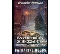 DAS VERBORGENE SCHICKSAL DES ARBEITSHAUSMÄDCHENS