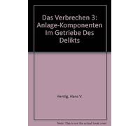 Das Verbrechen Iii: Anlage-Komponenten Im Getriebe Des Delikts