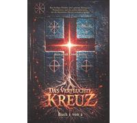 Das verfluchte Kreuz - Buch 1 von 2: Ein Vatikan-Thriller über geheime Reliquien, Tempelritter und ein uraltes Geheimnis, das die Geschichte Christi verändern könnte