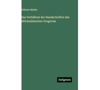 Das Verhältnis der Handschriften des altfranzösischen Gregorius