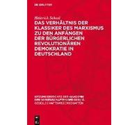 Das Verhältnis Der Klassiker Des Marxismus Zu Den Anfängen Der Bürgerlichen Revolutionären Demokratie In Deutschland