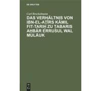 Das Verhältnis Von Ibn-El-A¿Îrs Kâmil Fit-Tari¿ Zu ¿Abaris A¿Bâr Errusul Wal Mulãuk