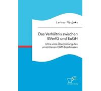 Das Verhältnis Zwischen Bverfg Und Eugh. Ultra-Vires-Überprüfung Des Umstrittenen Omt-Beschlusses