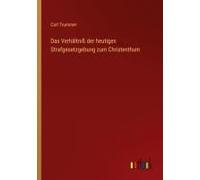 Das Verhältniß Der Heutigen Strafgesetzgebung Zum Christenthum