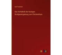 Das Verhältniß Der Heutigen Strafgesetzgebung Zum Christenthum