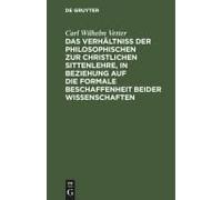 Das Verhältniß Der Philosophischen Zur Christlichen Sittenlehre, In Beziehung Auf Die Formale Beschaffenheit Beider Wissenschaften