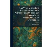 Das Verhalten Der Seitenorgane Der Wirbeltiere Und Ihrer Nerven Beim Ubergang Zum Landleben