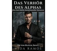 Das Verhör des Alphas: Eine Dark-Mafia-Gestaltwandler-Romance (Die Voss-Blutlinie, Band 1)