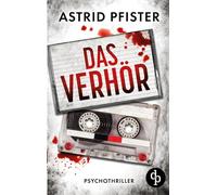 Das Verhör: Ein psychologischer Kriminalroman