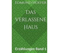 Das verlassene Haus: Erzählungen Band 1