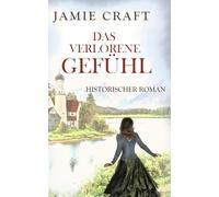Das verlorene Gefühl: Die Geschichte der Marie Fuchs 2 - Historischer Roman