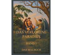 Das verlorene Paradies - Das Malbuch, Band 1: Für Jugendliche und Erwachsene