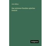 Das verlorene Paradies: episches Gedicht