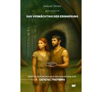 Das Vermächtnis der Erinnerung: Dritter Kurzroman aus dem Universum von GENETIC MEMORY