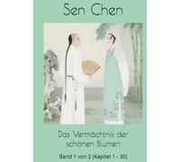 Das Vermächtnis der schönen Blumen: Band 1 von 2 (Kapitel 1 - 30)