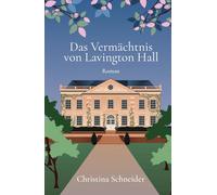 Das Vermächtnis von Lavington Hall: Roman
