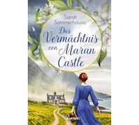 Das Vermächtnis von Maran Castle: Ein Familiengeheimnis in den Highlands