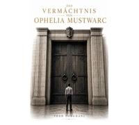 Das Vermächtnis von Ophelia Mustwarc