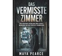 DAS VERMISSTE ZIMMER: Eine packende Erzählung über Schuld, Wahnsinn und das perfekte Verbrechen