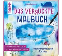 Das verrückte Malbuch: Rückwärtsmalbuch für Kids. Die Farben sind da - du zeichnest die Linien