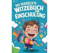 Das verrückte Witzebuch zur Einschulung: Der Spaß kann beginnen - Lustiges Geschenk für Jungen zum Schulanfang & als Schultüte Füllung