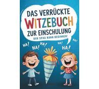 Das verrückte Witzebuch zur Einschulung: Lustiges Geschenk für Mädchen & Jungen für den Schulanfang - Der Spaß kann beginnen!
