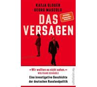 Das Versagen Eine investigative Geschichte der deutschen Russlandpolitik | Eine scharfe Analyse spektakulärer Geheimdokumente - Katja Gloger - Ullstein eBooks - ebook (ePub) - Livre