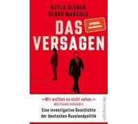 Das Versagen: Eine investigative Geschichte der deutschen Russlandpolitik | 'Pflichtlektüre ... Unglaublich präzise, packend geschrieben.' Markus Lanz