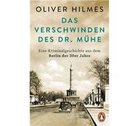 Das Verschwinden des Dr. Mu¨he | Oliver Hilmes Oliver HilmesOliver Hilmes (Auteur)