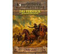 Das Versteck - Im Rausch des Geldes: Historischer Western