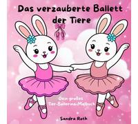 Das verzauberte Ballett der Tiere: Dein großes Tier-Ballerina-Malbuch