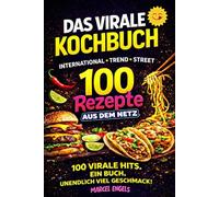 Das virale Kochbuch: 100 leckere und trendige Rezepte aus dem Netz