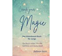 Das Visionboard-Buch für Jungs: Ein Buch voller Träume, Gefühle und Zauberkraft
