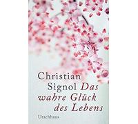 Das Wahre Glück Des Lebens