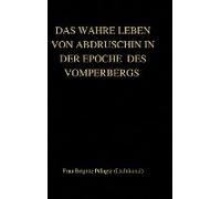 Das Wahre Leben Von Abdruschin In Der Epoche Des Vomperbergs (Hardcover)